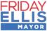 Friday Ellis for Mayor